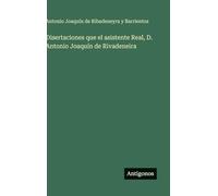 Disertaciones que el asistente Real, D. Antonio Joaquín de Rivadeneira