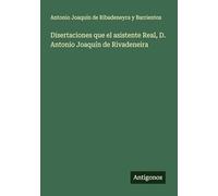 Disertaciones que el asistente Real, D. Antonio Joaquín de Rivadeneira