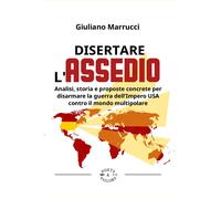 Disertare l'assedio. Analisi, storia e proposte concrete per salvarsi dalla guer