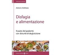 Disfagia e alimentazione. Il pasto del paziente con disturbi di deglutizione