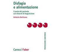 Disfagia e alimentazione. Il pasto del paziente con disturbi di deglutizione