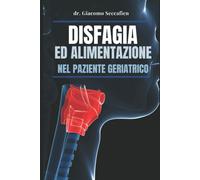 Disfagia ed alimentazione nel paziente geriatrico di Dr Giacomo Seccafien, 2022