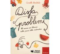 Disfaproblemi 90 esercizi per liberarsi dalla paura della matematica