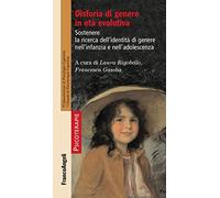 Disforia di genere in età evolutiva. Sostenere la ricerca dell'identità di genere nell'infanzia e nell'adolescenza