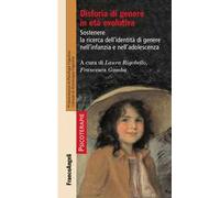 Disforia di genere in età evolutiva. Sostenere la ricerca dell'identità di genere nell'infanzia e nell'adolescenza