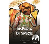 Disforia di specie - [Sensoinverso Edizioni]