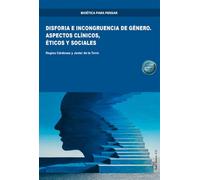 Disforia e incongruencia de género. Aspectos clínicos, éticos y sociales