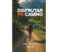 Disfrutar del Camino: Es una forma de vivir
