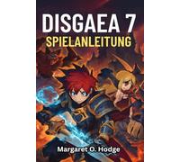 DISGAEA 7 Spielanleitung: Enthülle verborgene Geheimnisse, dominiere jedes Level mit Experten-Walkthroughs und bewährten Tipps für den totalen Sieg