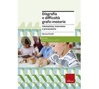 Disgrafia e difficoltà grafo-motorie. Valutazione, intervento e prevenzione. Nuova ediz.