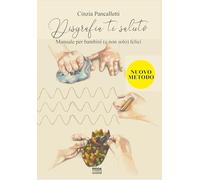 Disgrafia Ti Saluto. Manuale per bambini (e non solo) felici