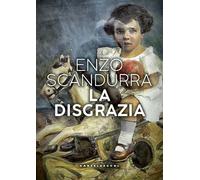 DISGRAZIA (LA) - Scandurra Enzo - 2020 - Castelvecchi