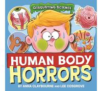 Disgusting Science: Human Body Horrors
