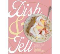 Dish and Tell: Recipes from the Heart