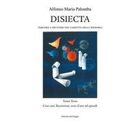 Disiecta. Percorsi e recuperi nel cassetto della memoria. Vol. 3: Cose così. Recensioni, note d'arte ed epicedi.