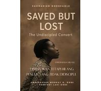 DISIMATKAN TETAPI HILANG- PENULIS YANG TIDAK DIDISCIPUL: "Dia telah diselamatkan lima kali... tetapi tidak pernah menjadi murid sekali pun." Kisah ... kesedihan hati Syurga - dan harapan Gereja.