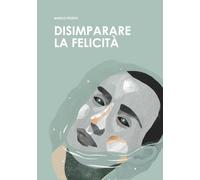 Disimparare la felicità