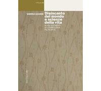 Disincanto del mondo e scienze della vita. Nuovi elementi di cosmologia filosofica