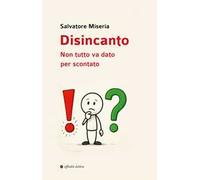 Disincanto. Non tutto va dato per scontato