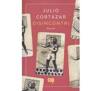 Disincontri - Cortázar Julio