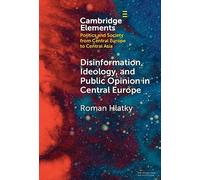 Disinformation, Ideology, and Public Opinion in Central Europe