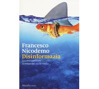 Disinformazia. La comunicazione al tempo dei social media - 2017
