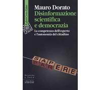 Disinformazione scientifica e democrazia. La competenza dell’esperto e l’autonomia del cittadino