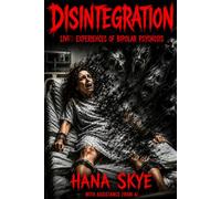 Disintegration: Lived Experiences of Bipolar Psychosis