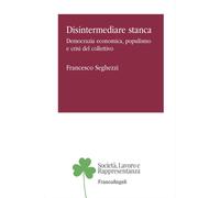 Disintermediare stanca. Democrazia economica, populismo e crisi d