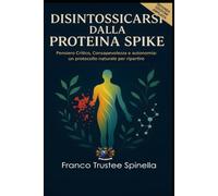 Disintossicarsi dalla Proteina Spike: Dieta naturale e strategie per depurare il sangue