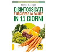 Disintossicati e recupera la salute in 11 giorni