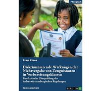 Diskriminierende Wirkungen der Nichtvergabe von Zeugnisnoten in Vorbereitungsklassen: Eine kritische Überprüfung der baden-württembergischen Regelungen