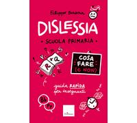 Dislessia. Cosa fare (e non). Scuola primaria. Guida rapida per g