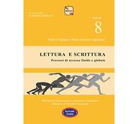 Dislessia-disgrafia. Azione 8: Lettura e scrittura. Processi di accesso fluido e globale.. Materiali per la prevenzione, valutazione, trattamento abilitativo dei disordini funzionali