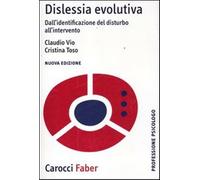 Dislessia evolutiva. Dall'identificazione del disturbo all'intervento - Vi...