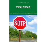 Dislessia. Guida rapida ai disturbi specifici dell'apprendimento (DSA)
