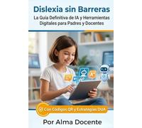 Dislexia sin Barreras: La Guía Definitiva de IA y Herramientas Digitales para Padres y Docentes
