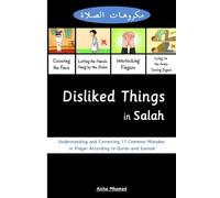 Disliked Things in Salah: Understanding and Correcting 17 Common Mistakes in Prayer According to Quran and Sunnah