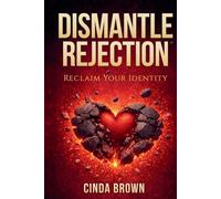 Dismantle Rejection: Reclaim Your Identity