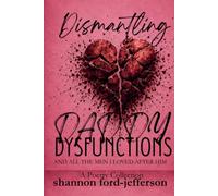 Dismantling Daddy Dysfunctions: And All The Men I Loved After Him