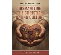 Dismantling the Christian Dating Culture: A 40-Day Devotional for Singles Navigating Loneliness, Love, and Relationships
