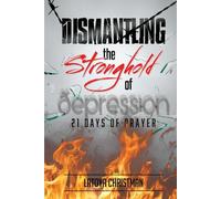 Dismantling The Stronghold Of Depression: 21 Days of Prayer