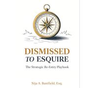 Dismissed to Esquire: The Strategic Re-Entry Playbook