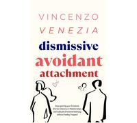 Dismissive Avoidant Attachment: Stop Ignoring your Emotions, Shorten Dista...