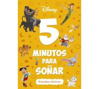 Disney. 5 minutos para soñar. Grandes clásicos: Recopilatorio de cuentos