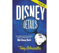 Disney Details: An In-Depth Look at the Secrets, Details, and Backstories of Walt Disney World [Volume One]