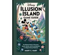 Disney Illusion Island Game Guide: The Ultimate Guide to Characters, Quests, Secrets, and Co-op Adventure in a Magical Disney Platformer