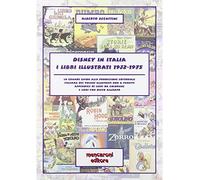 Disney in Italia. I libri illustrati 1932-1975. La grande guida alla produzione