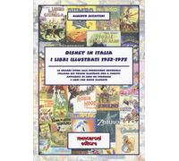 Disney in Italia. I libri illustrati 1932-1975. La grande guida alla produzione