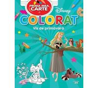Disney. Prima mea carte de colorat. Vis de primavara